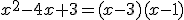 x^2 - 4x + 3 = (x - 3)(x - 1)